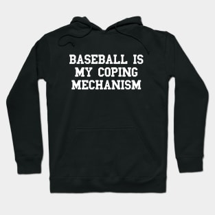 Baseball Is My Coping Mechanism Hoodie